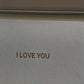 I LOVE YOU